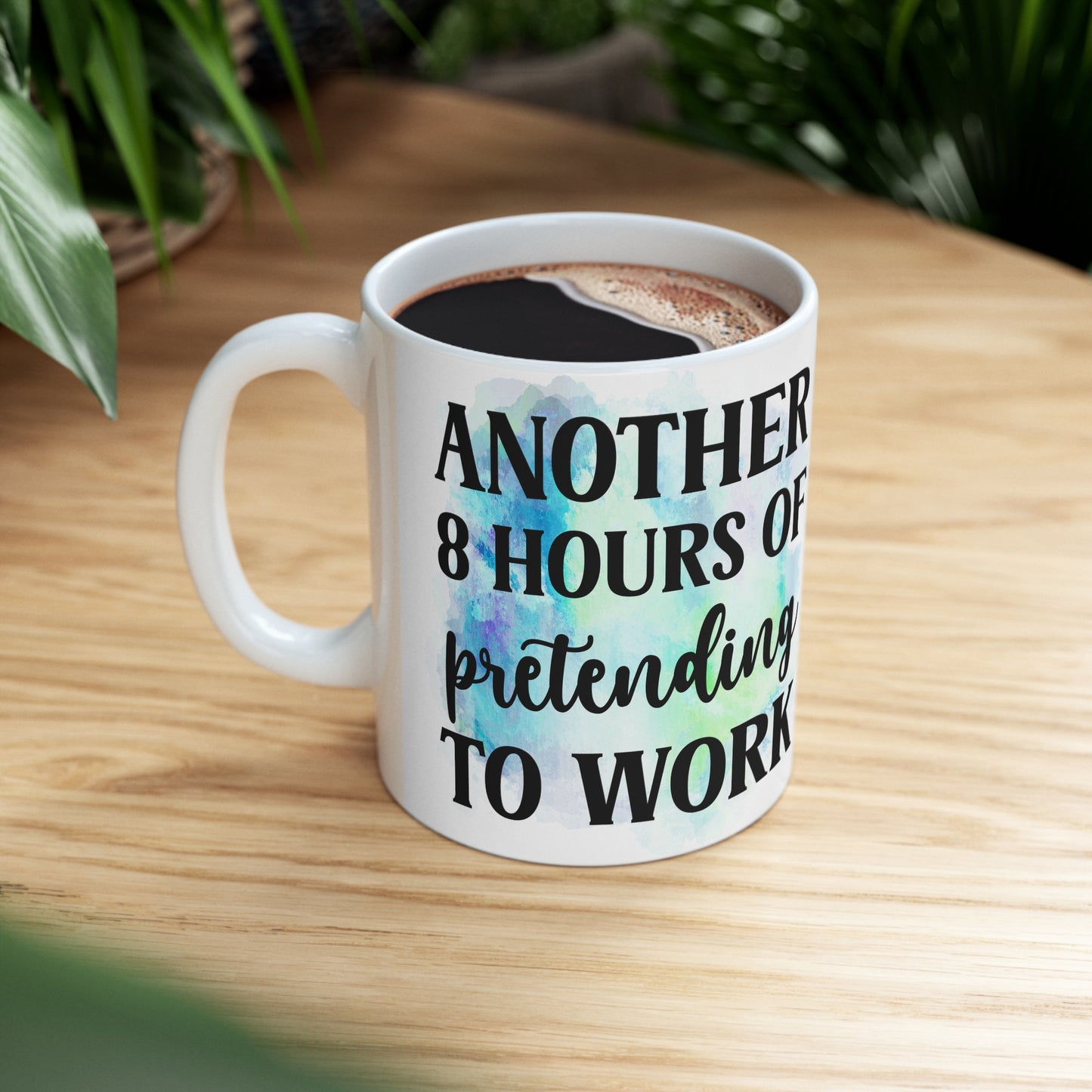 Another 8 Hours Ceramic Mug 11oz