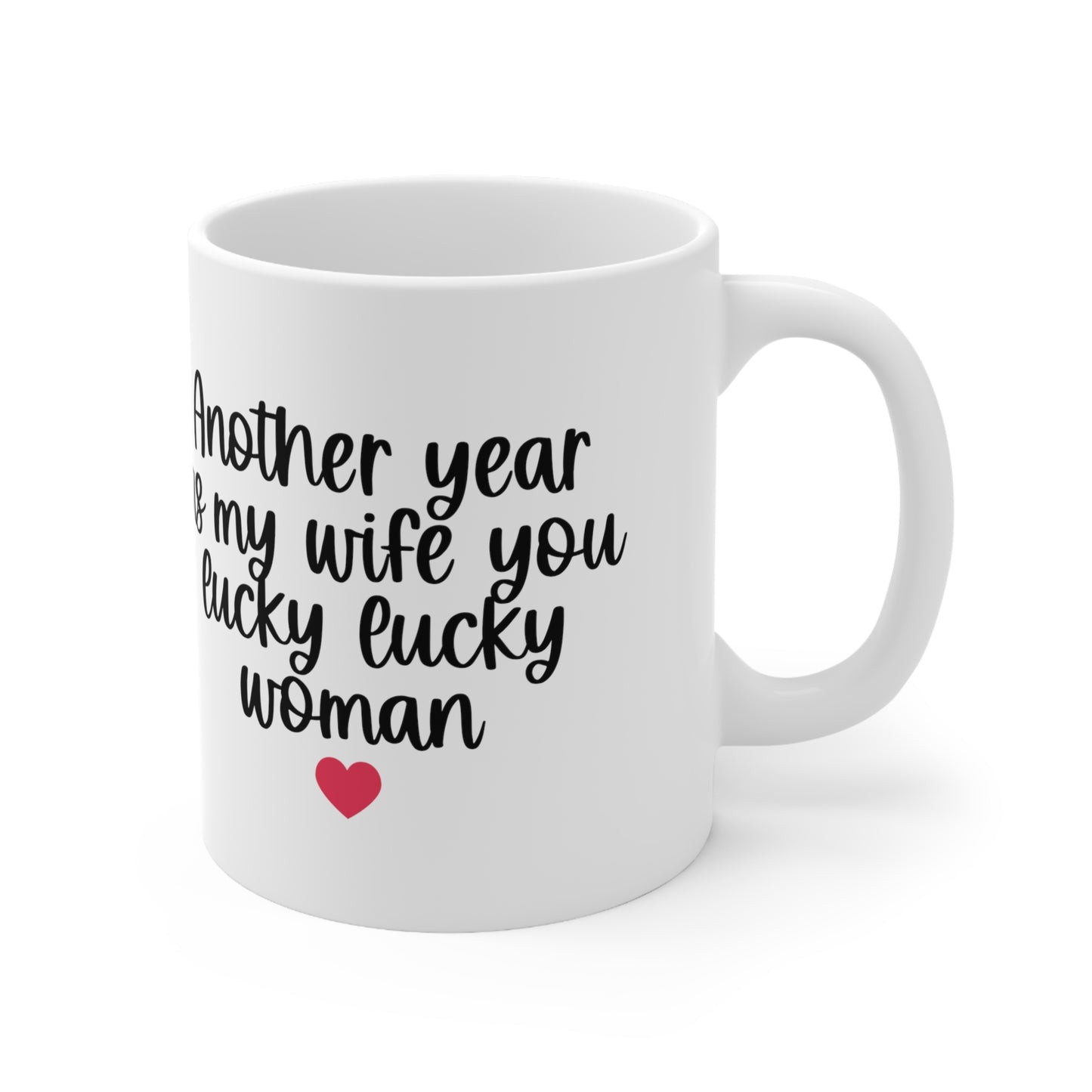 Another Year As My Wife Ceramic Mug 11oz