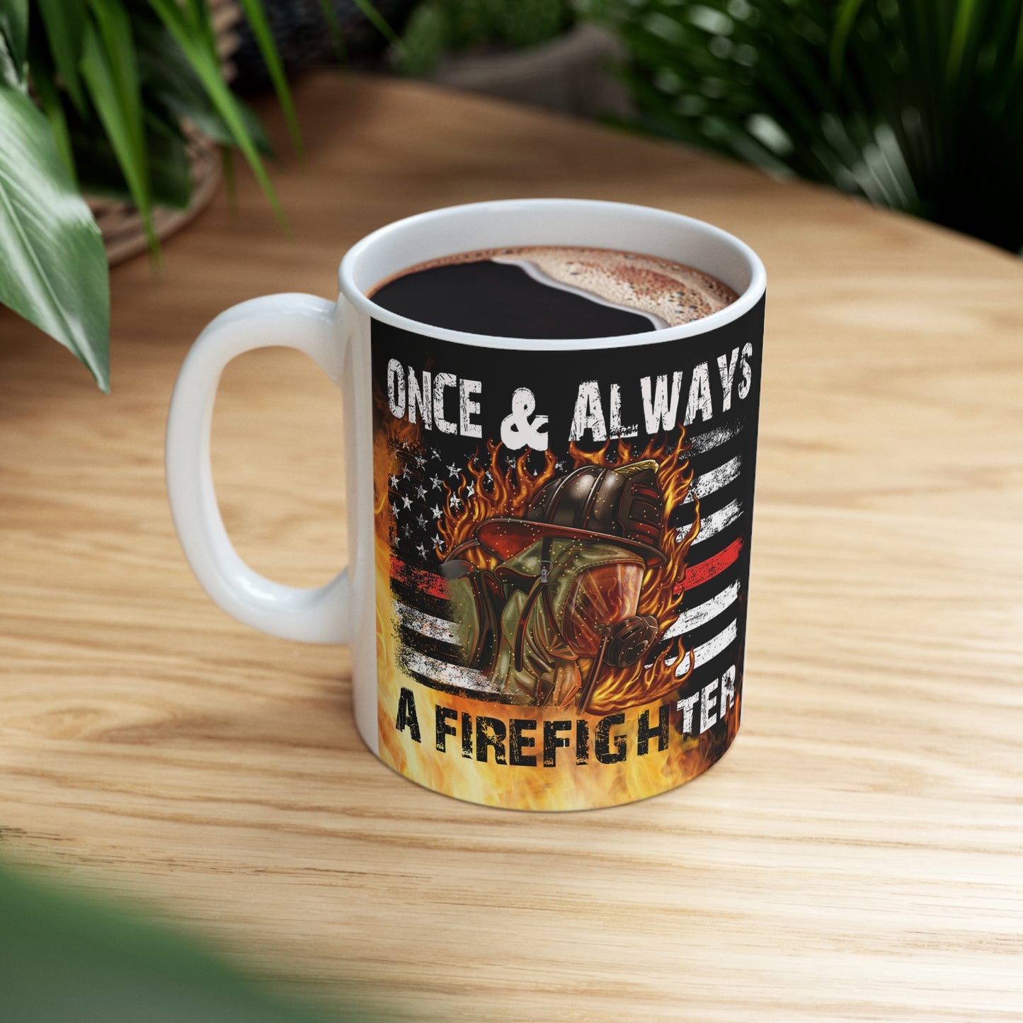 Once & Always A Firefighter Ceramic Mug 11oz