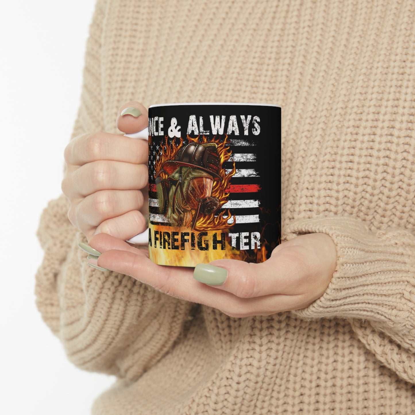 Once & Always A Firefighter Ceramic Mug 11oz