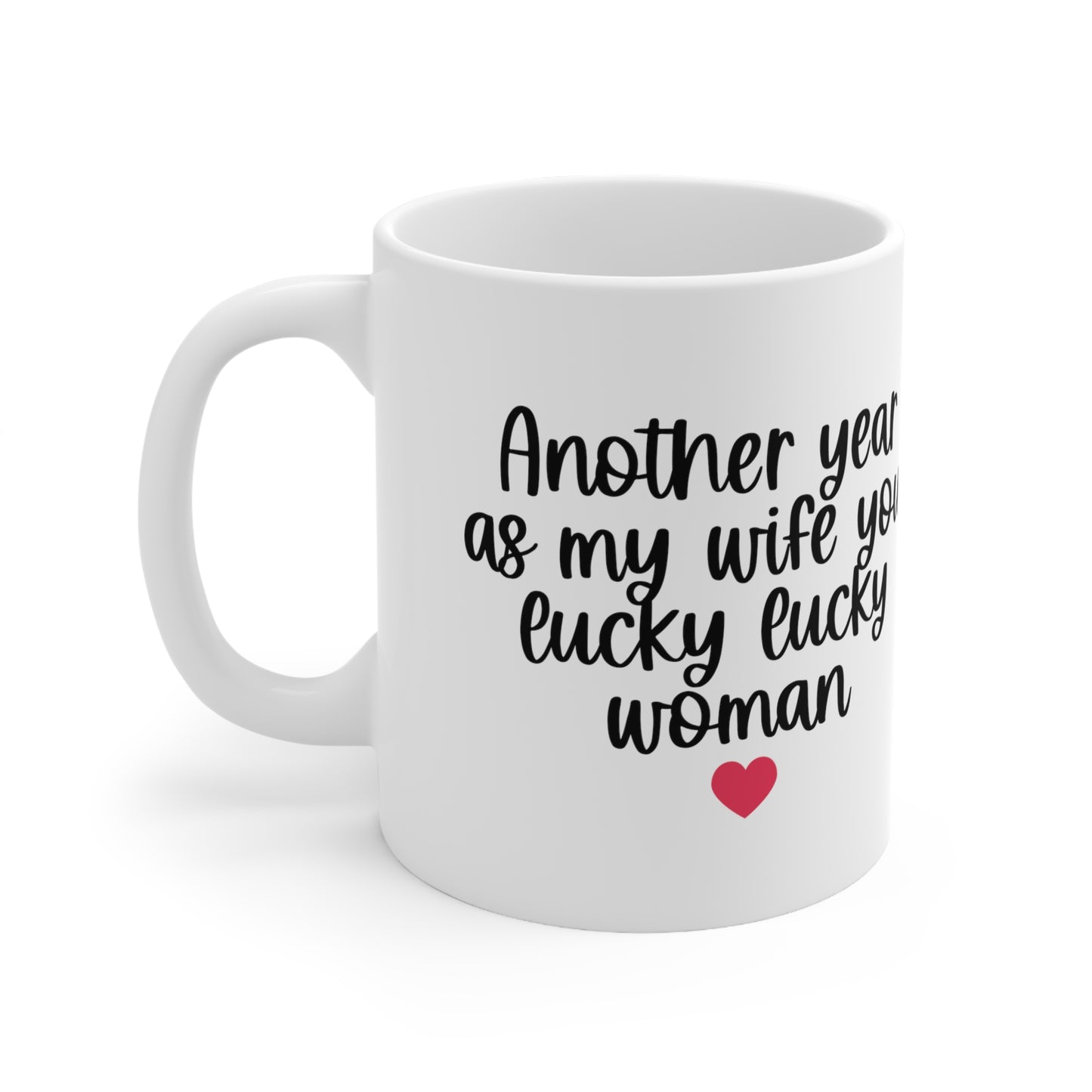 Another Year As My Wife Ceramic Mug 11oz