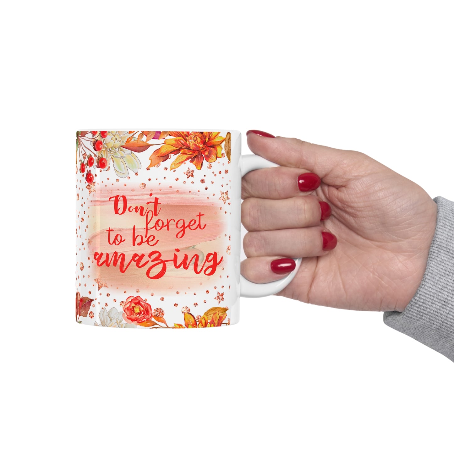 Don't Forget To Be Amazing Ceramic Mug 11oz