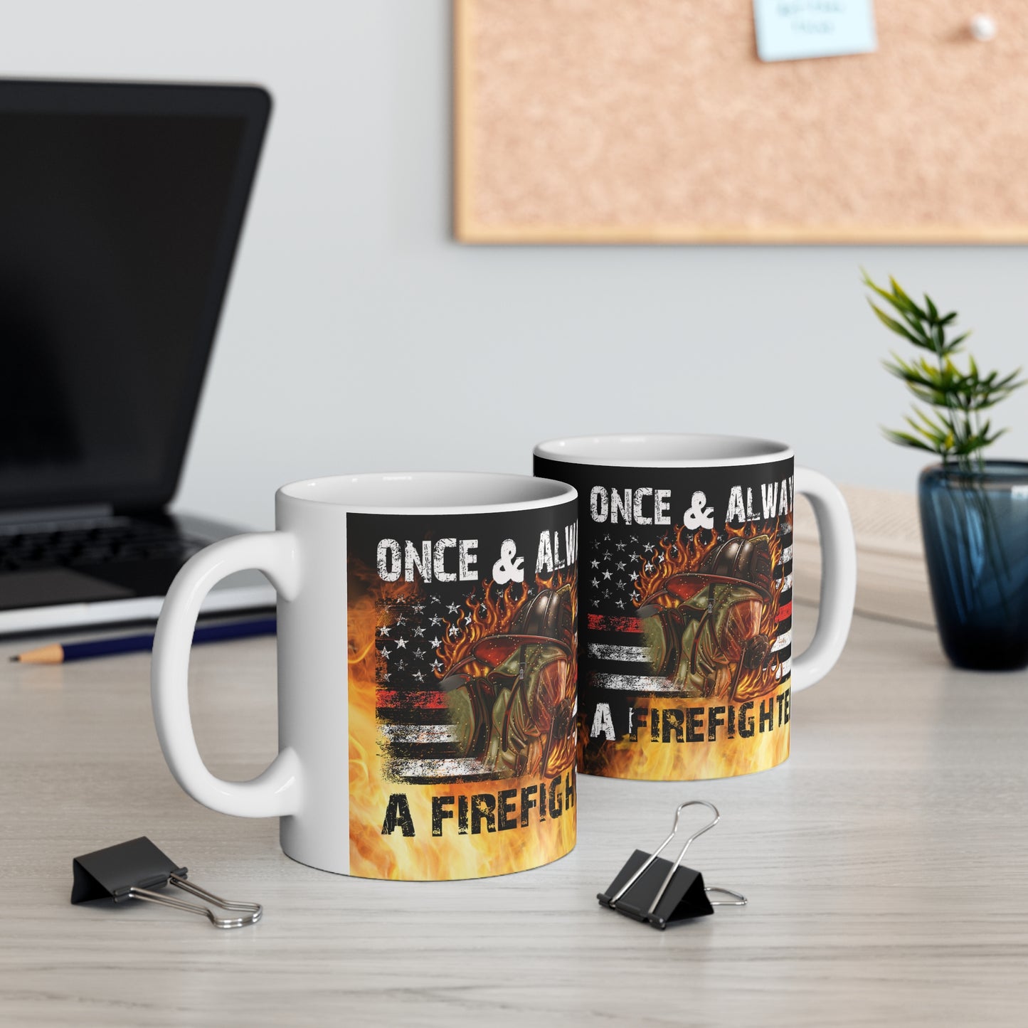 Once & Always A Firefighter Ceramic Mug 11oz