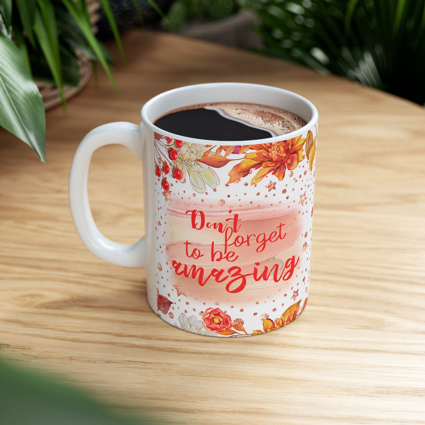Don't Forget To Be Amazing Ceramic Mug 11oz