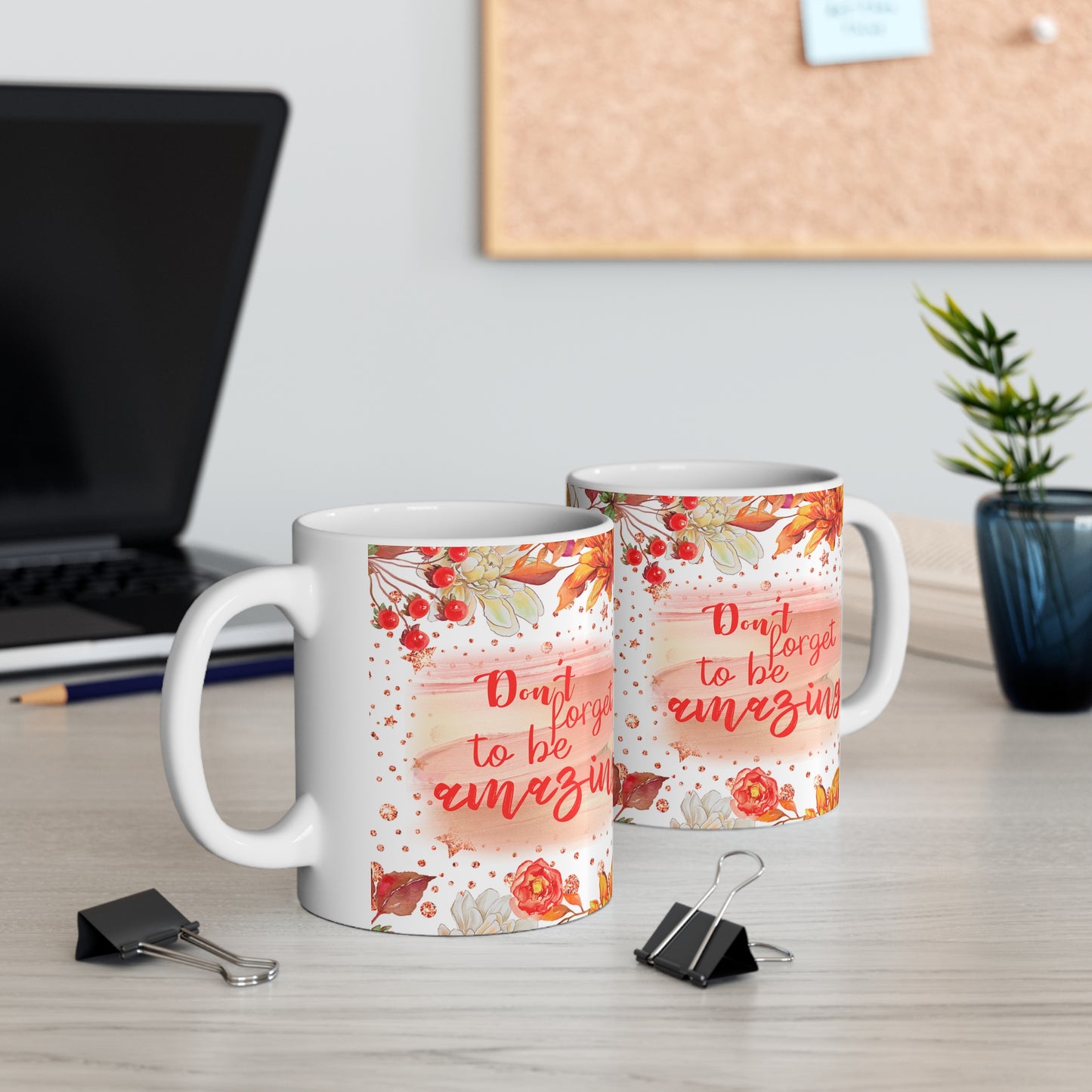 Don't Forget To Be Amazing Ceramic Mug 11oz