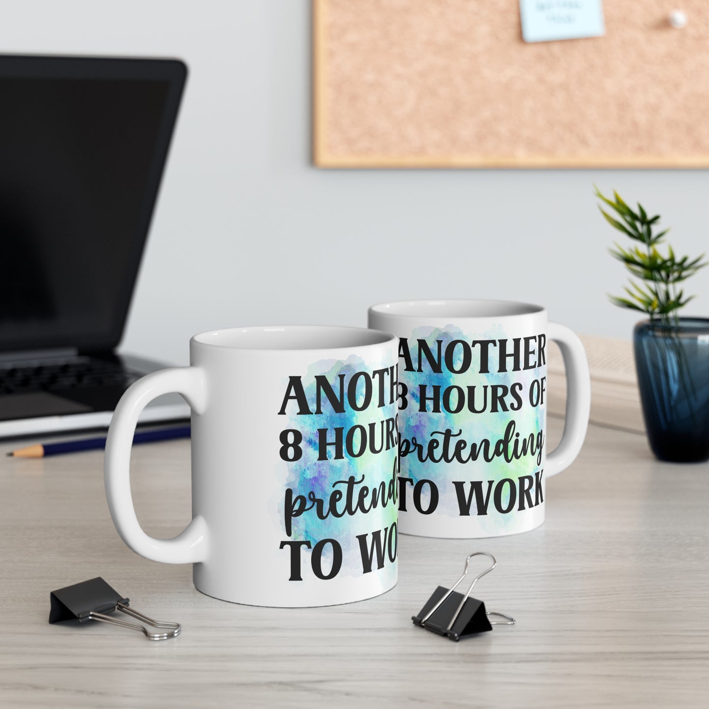 Another 8 Hours Ceramic Mug 11oz