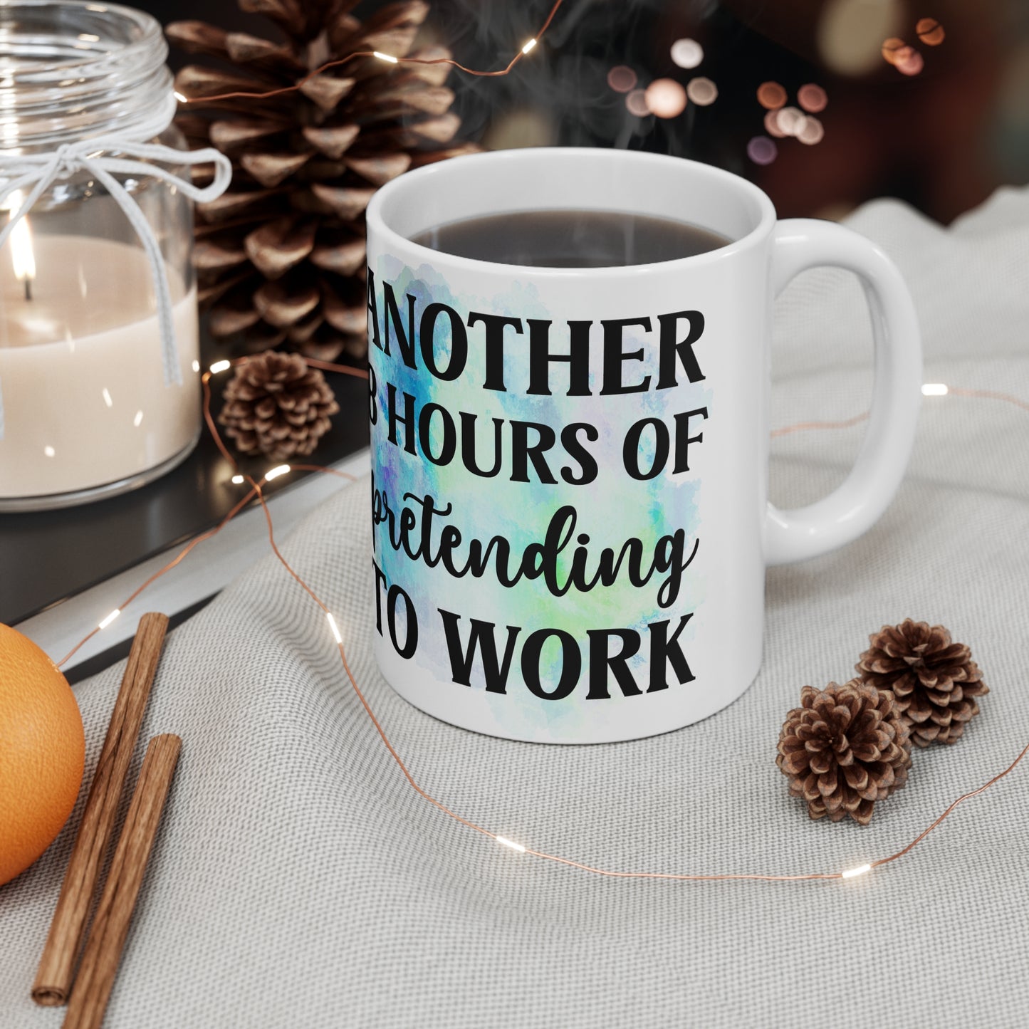 Another 8 Hours Ceramic Mug 11oz