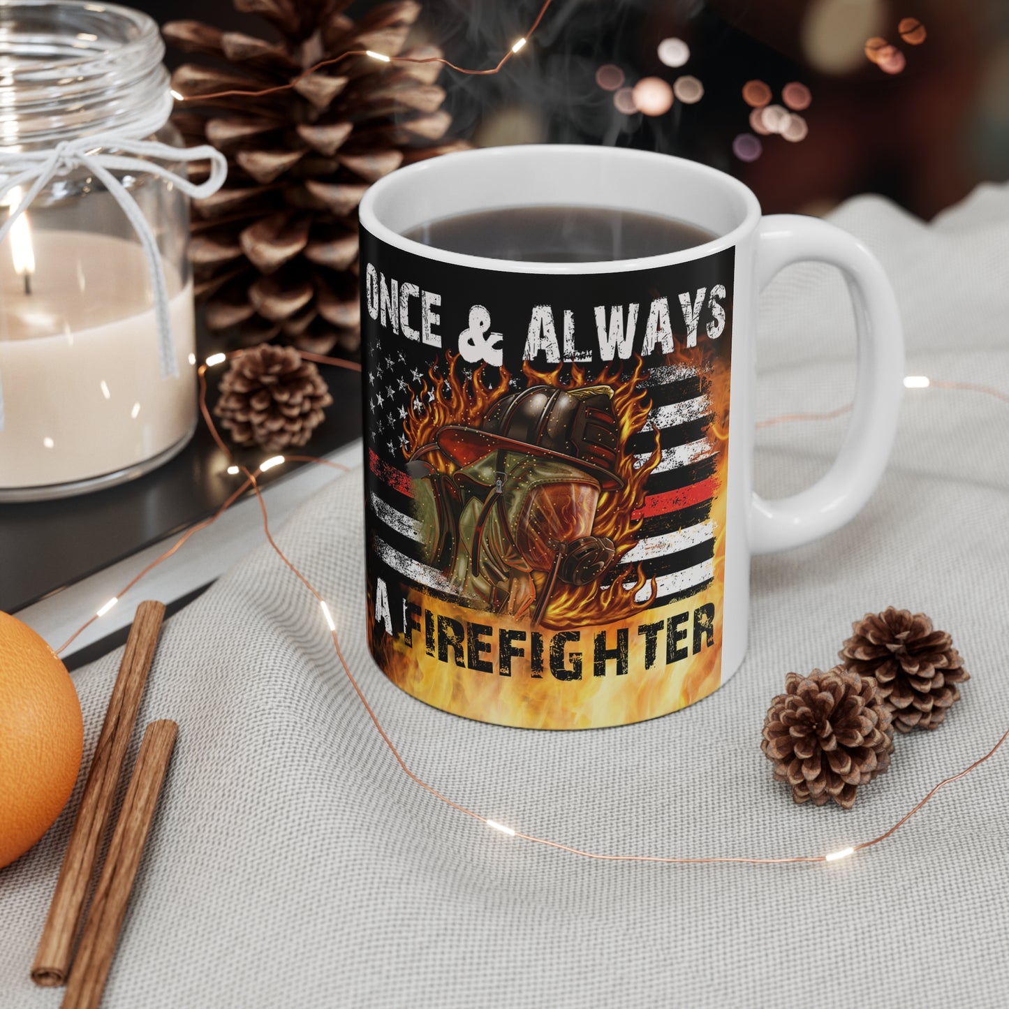 Once & Always A Firefighter Ceramic Mug 11oz