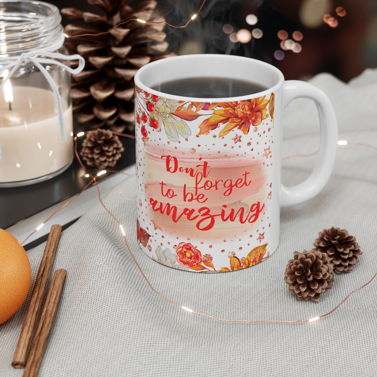 Don't Forget To Be Amazing Ceramic Mug 11oz