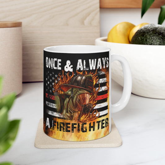 Once & Always A Firefighter Ceramic Mug 11oz