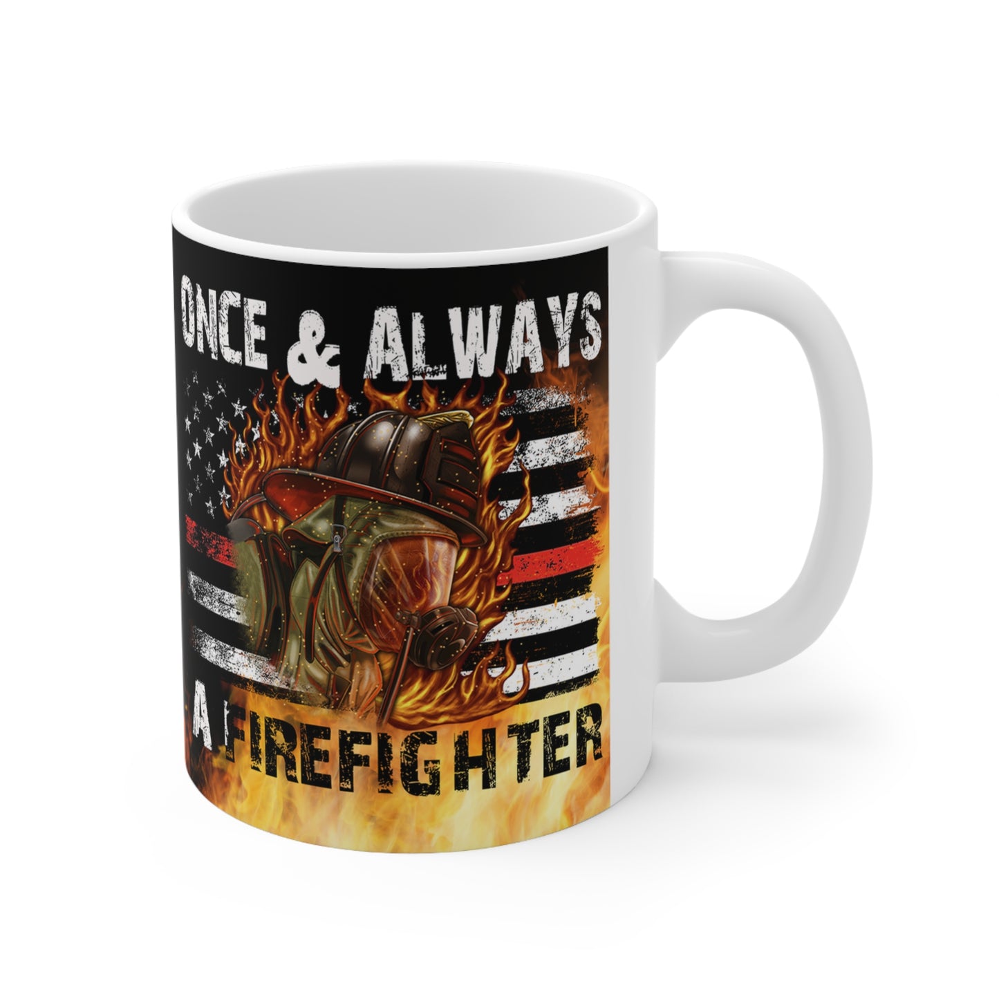 Once & Always A Firefighter Ceramic Mug 11oz