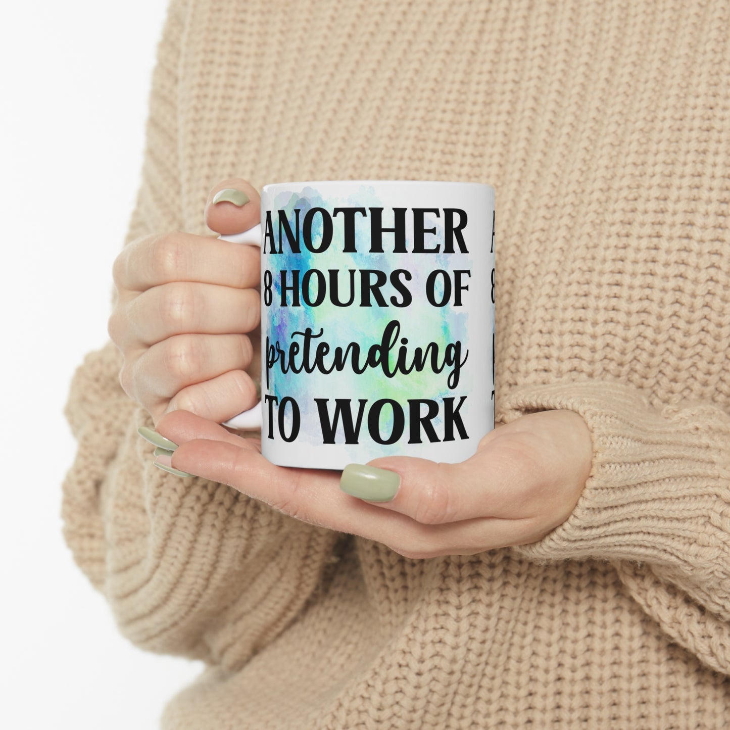 Another 8 Hours Ceramic Mug 11oz