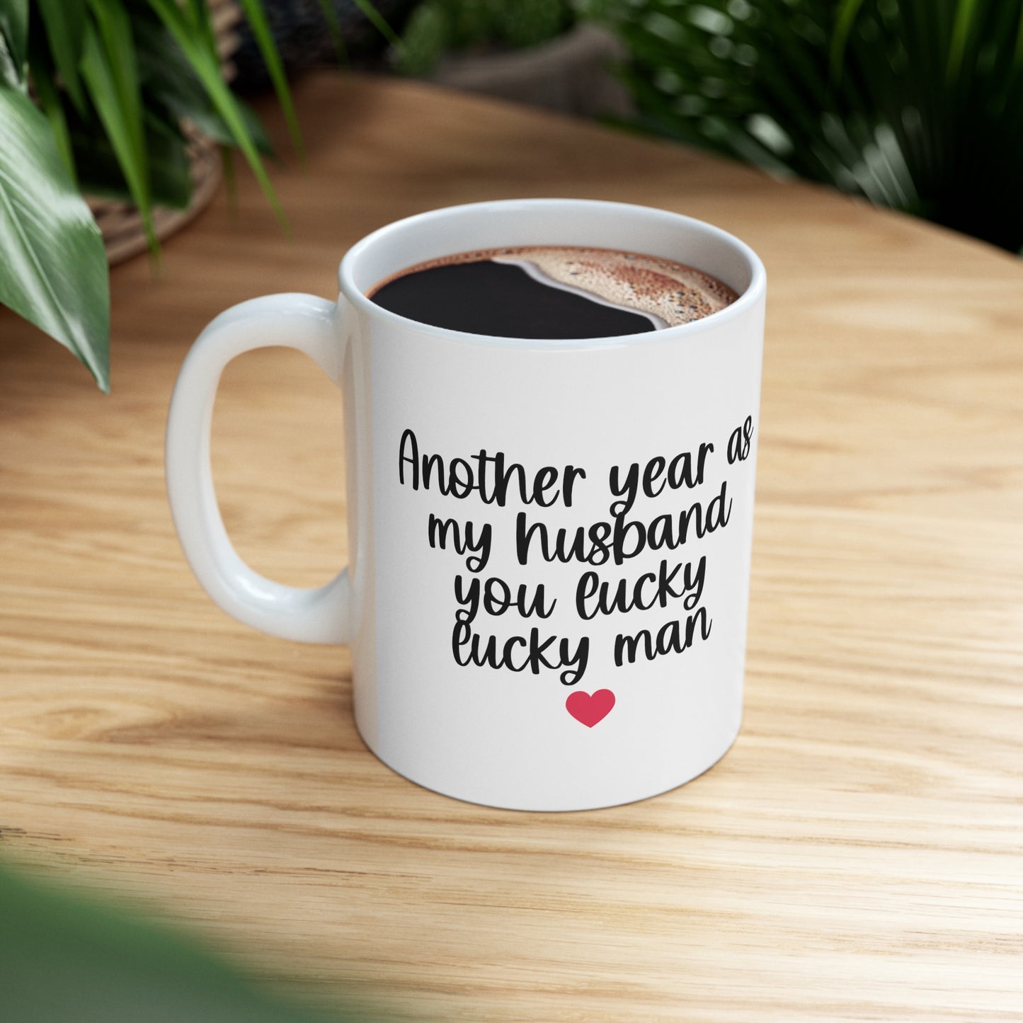 Another Year As My Husband Ceramic Mug 11oz