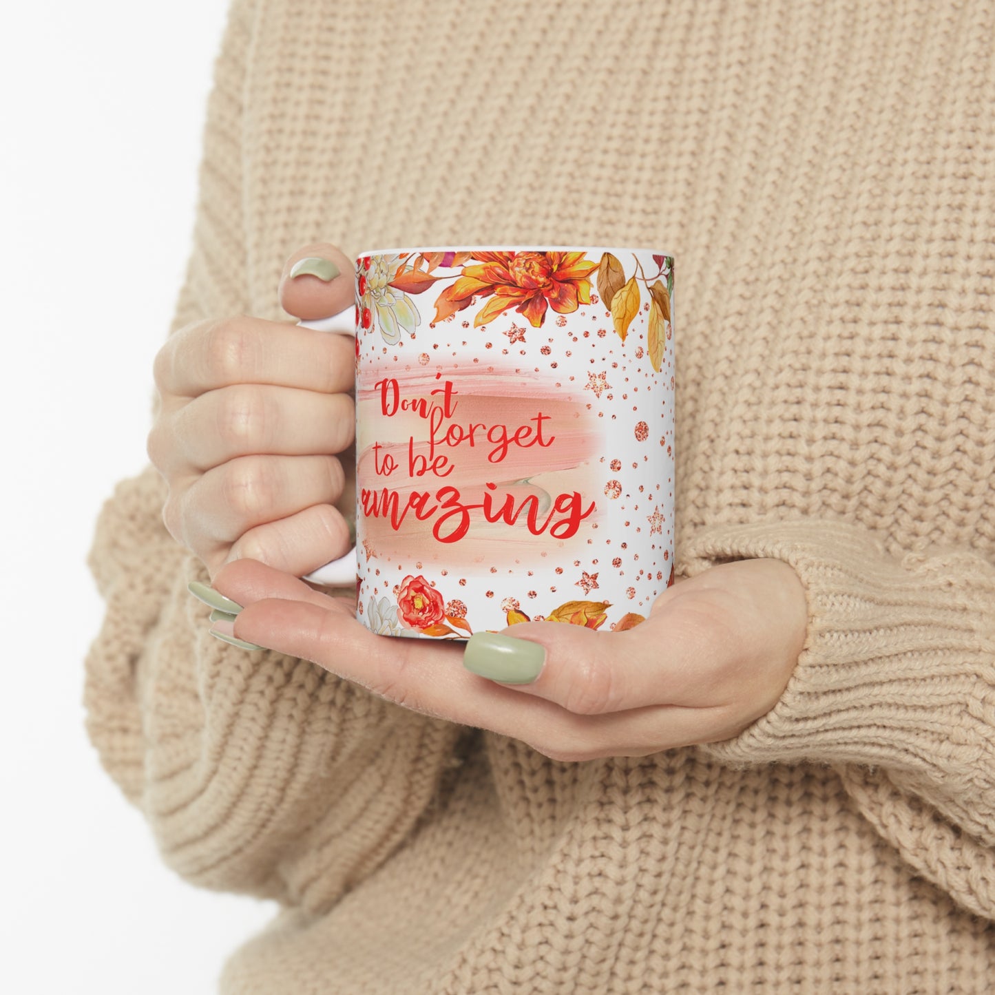 Don't Forget To Be Amazing Ceramic Mug 11oz