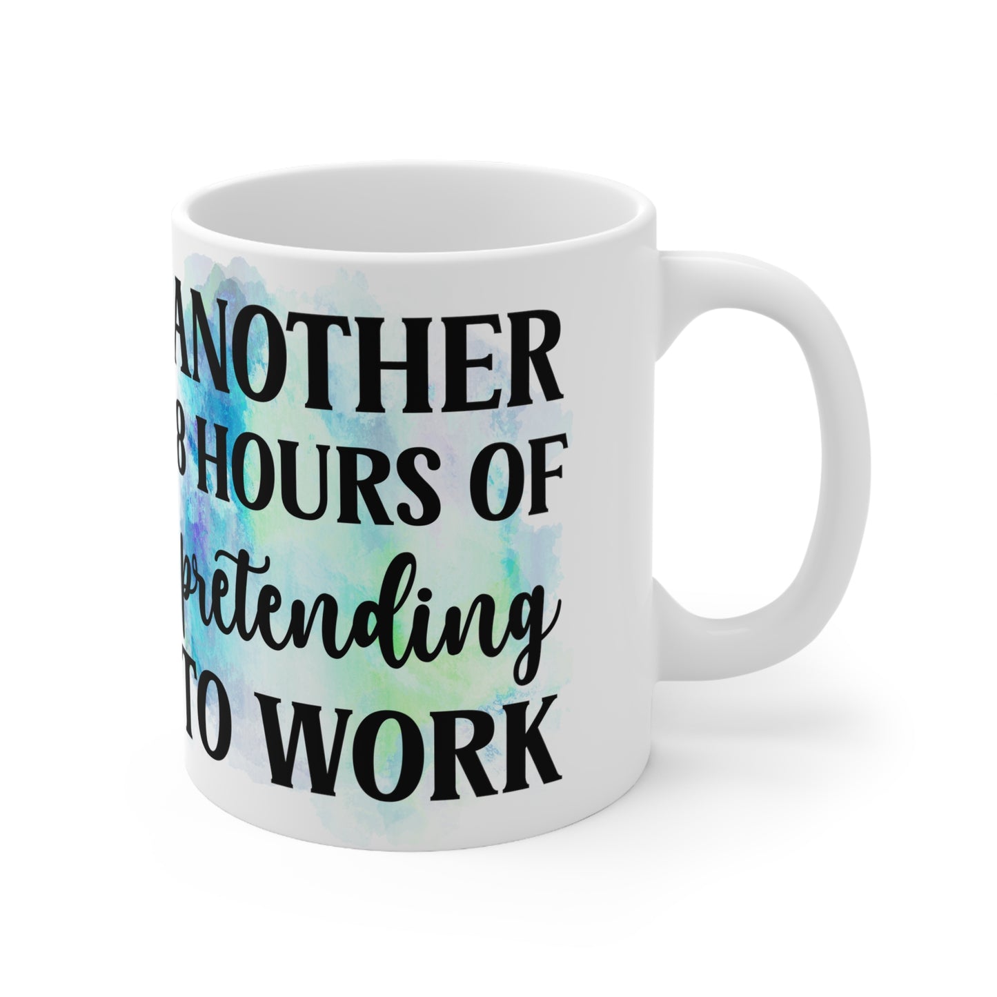 Another 8 Hours Ceramic Mug 11oz