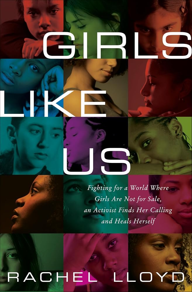 Girls Like Us: Fighting for a World Where Girls Are Not for Sale, an Activist Finds Her Calling and Heals Herself cover image