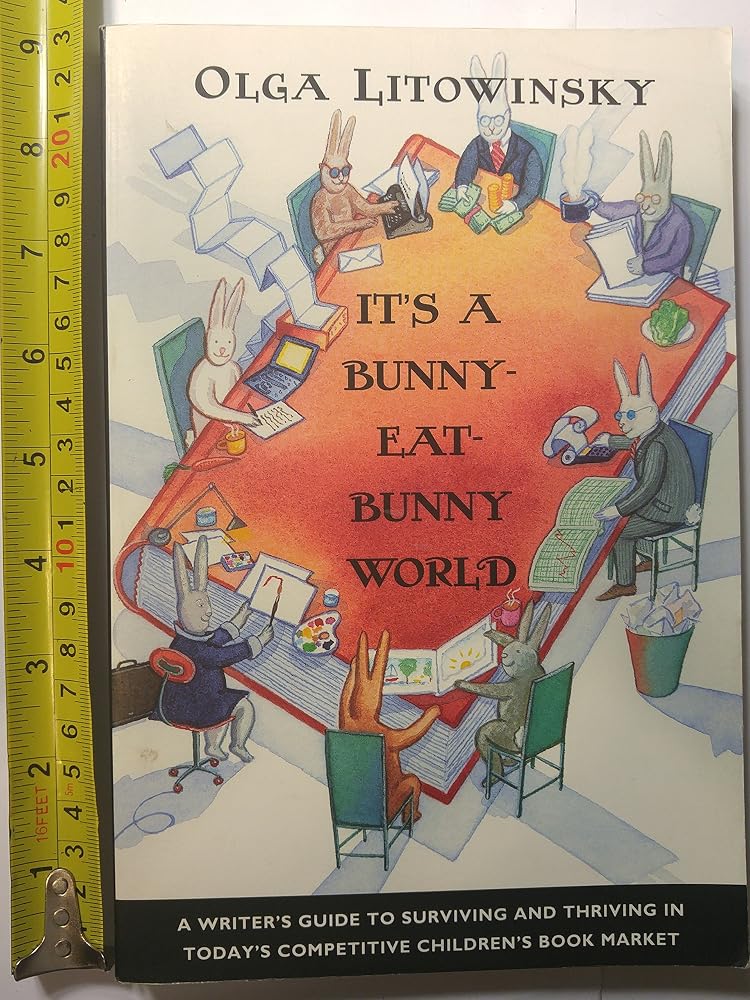 It's a Bunny-Eat-Bunny World: A Writer's Guide to Surviving and Thriving in Today's Competitive Children's Book Market cover image