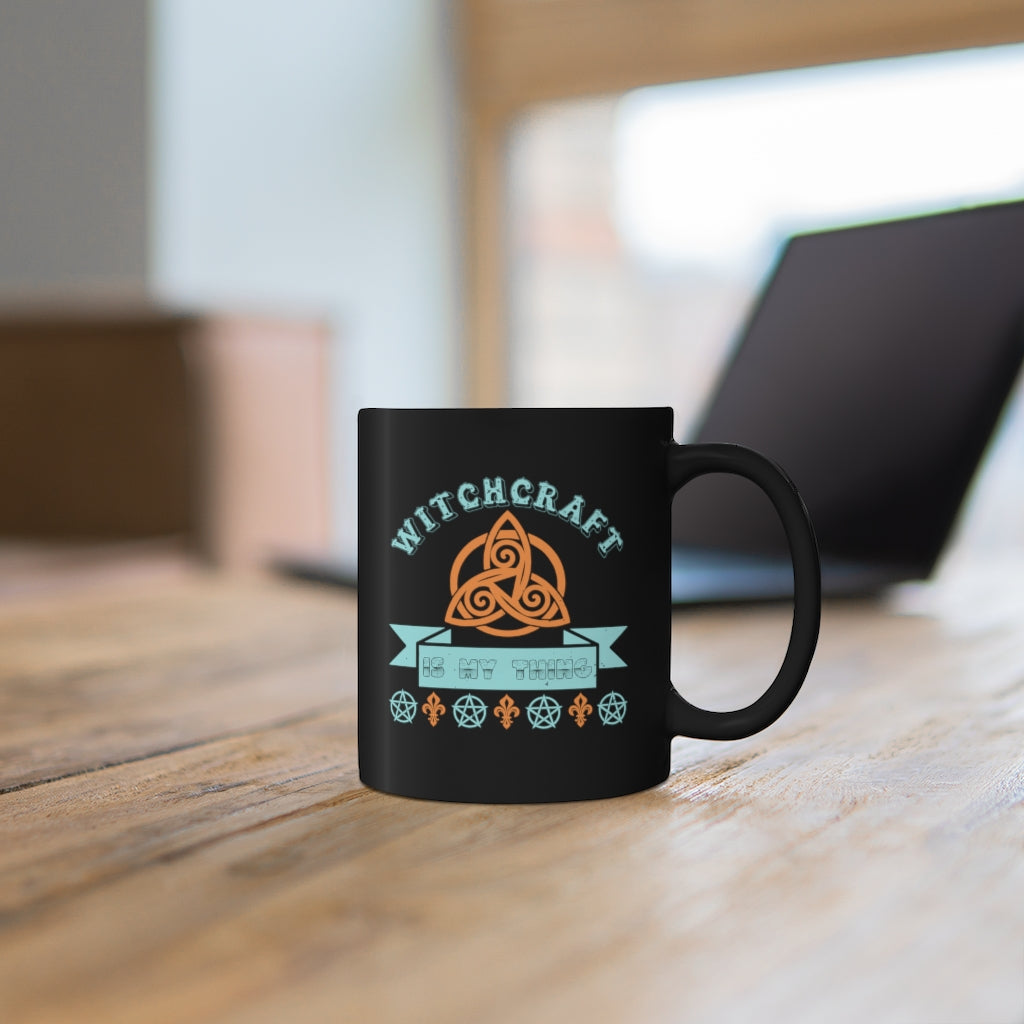 Witchcraft Is My Thing 11oz Black Mug