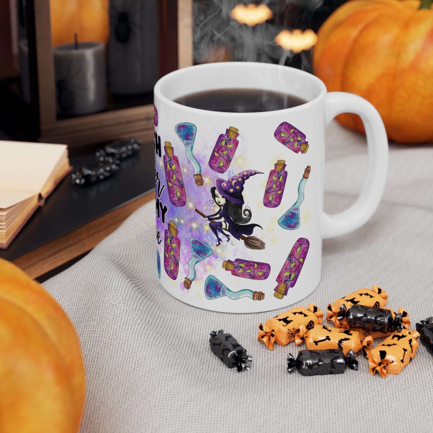 Witch's Better Have My Coffee Ceramic Mug 11oz