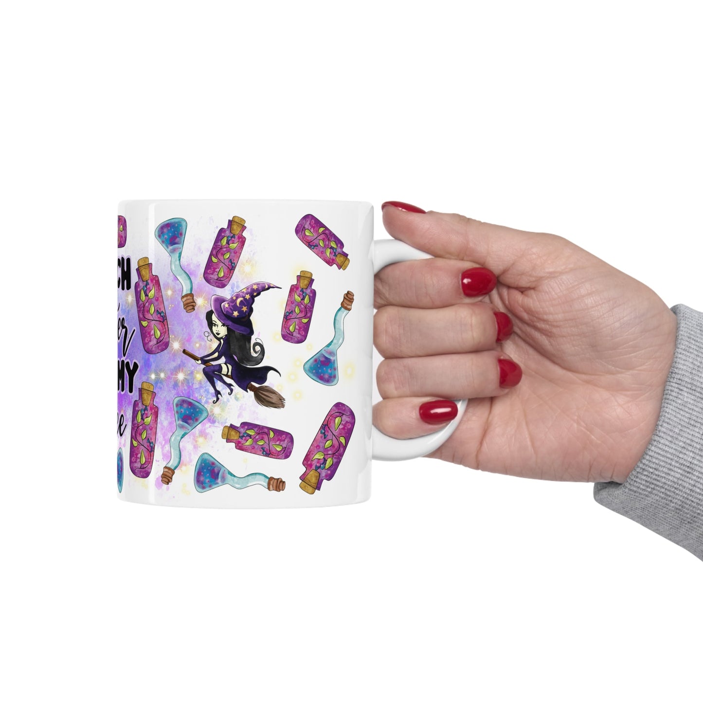 Witch's Better Have My Coffee Ceramic Mug 11oz