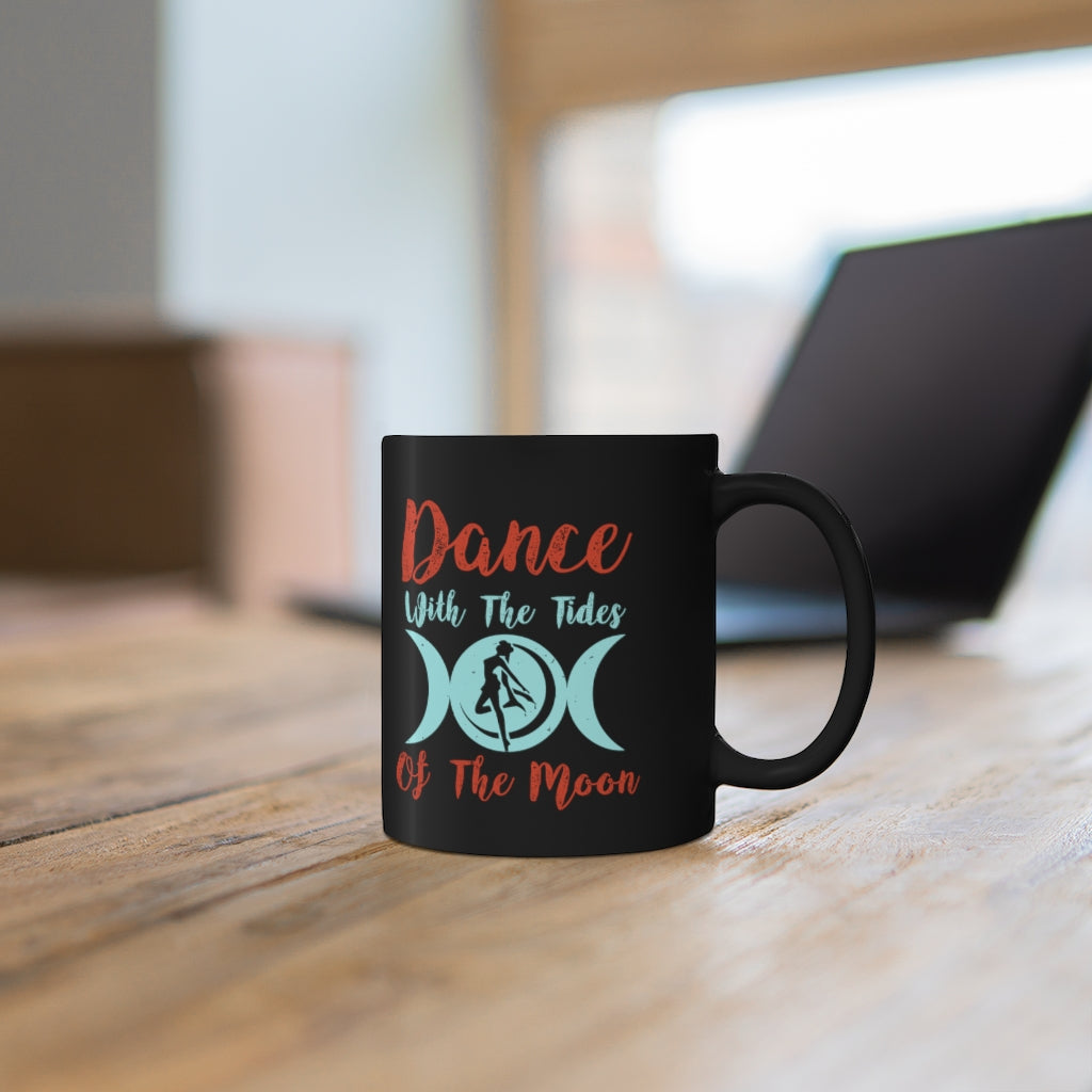 Dance With The Tides Of The Moon 11oz Black Mug
