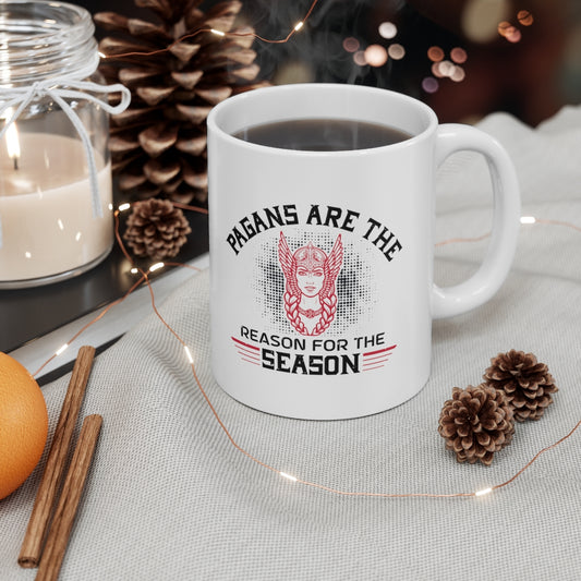 Pagans Are The Reason For The Season Ceramic Mug 11oz