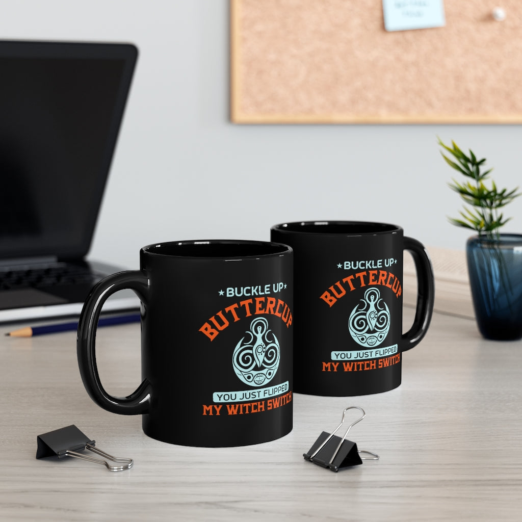 Suck It Up Buttercup You Just Flipped My Witch Switch 11oz Black Mug