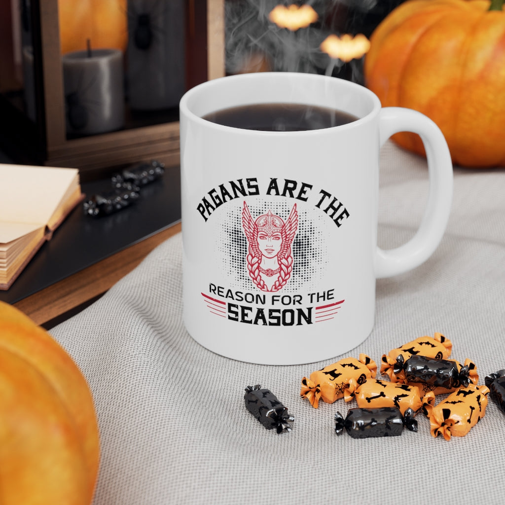 Pagans Are The Reason For The Season Ceramic Mug 11oz