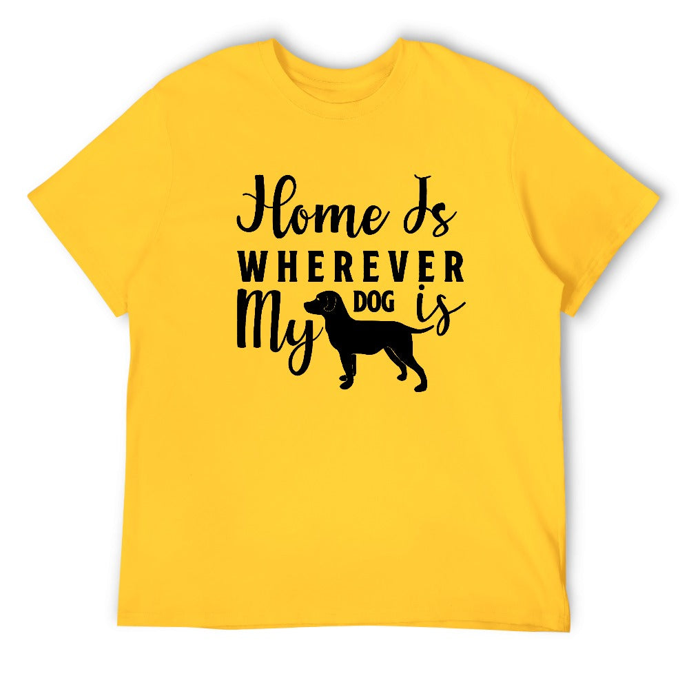 Home Is Wherever My Dog Is T-shirt