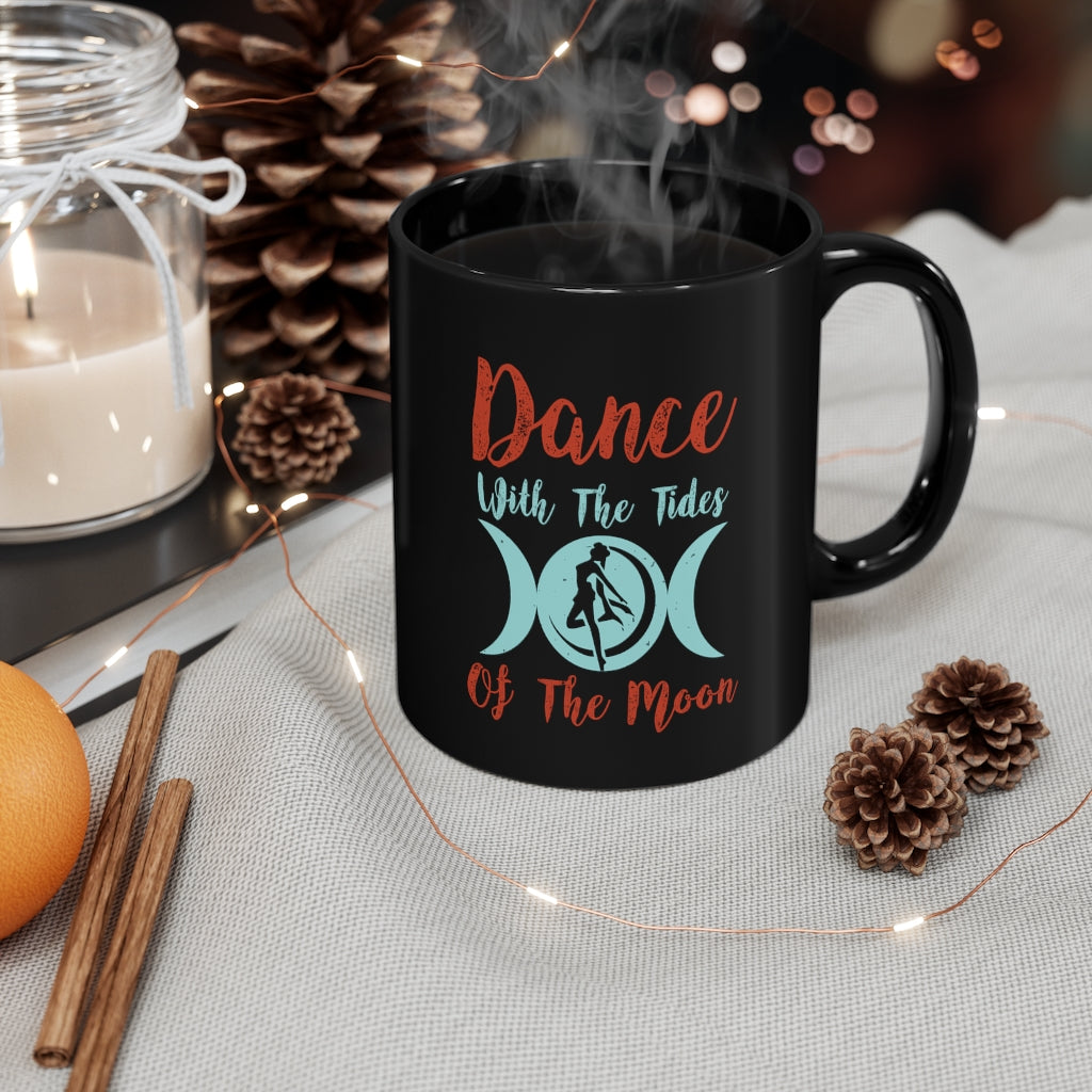 Dance With The Tides Of The Moon 11oz Black Mug