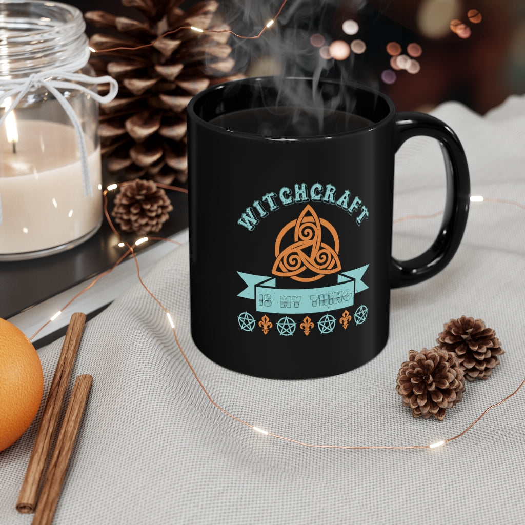 Witchcraft Is My Thing 11oz Black Mug