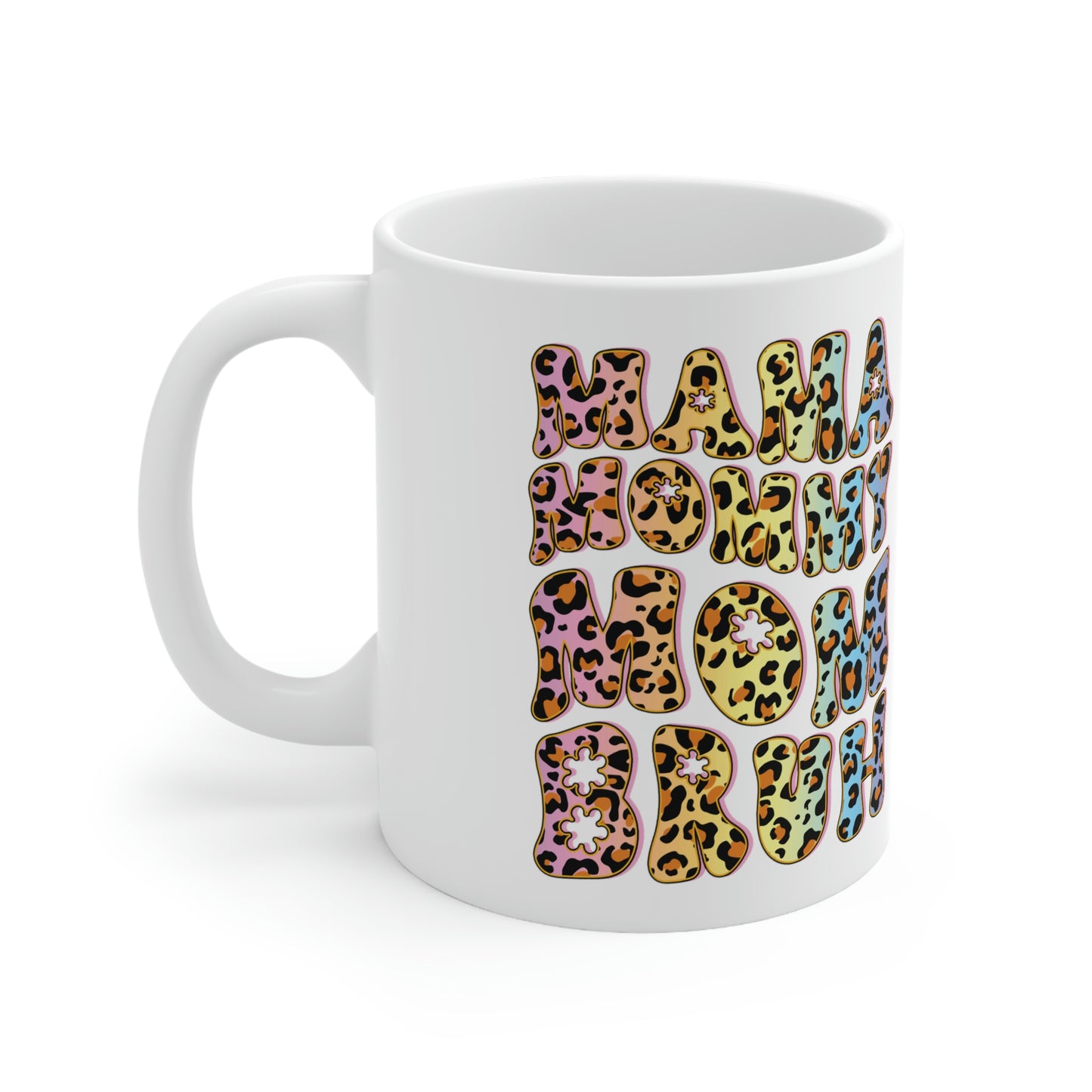 Mama Mommy Mom Bruh 11 oz Mug