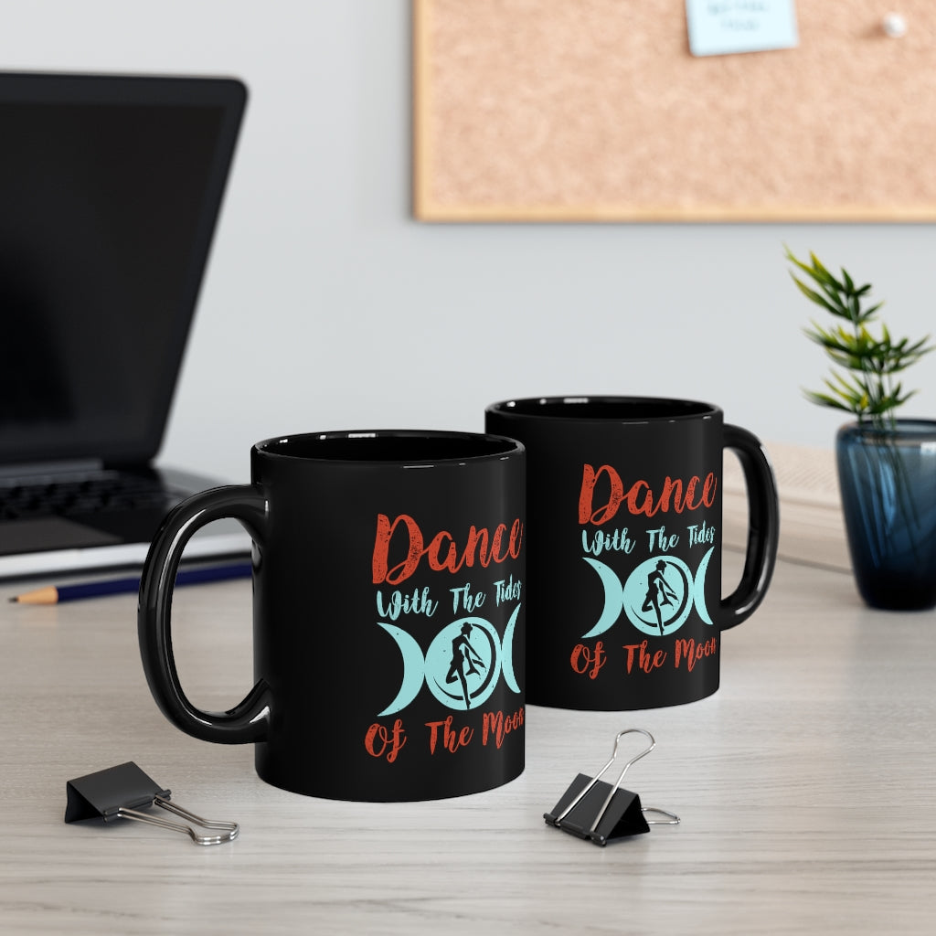 Dance With The Tides Of The Moon 11oz Black Mug