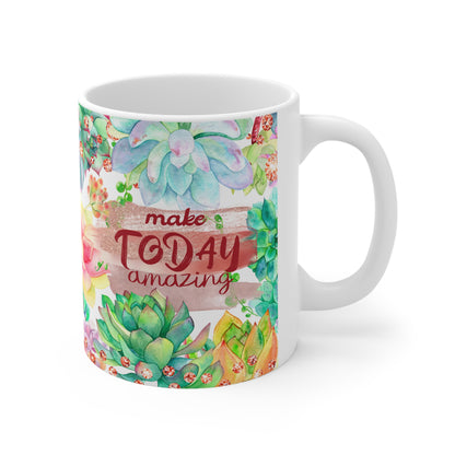 Make Today Amazing Ceramic Mug 11oz