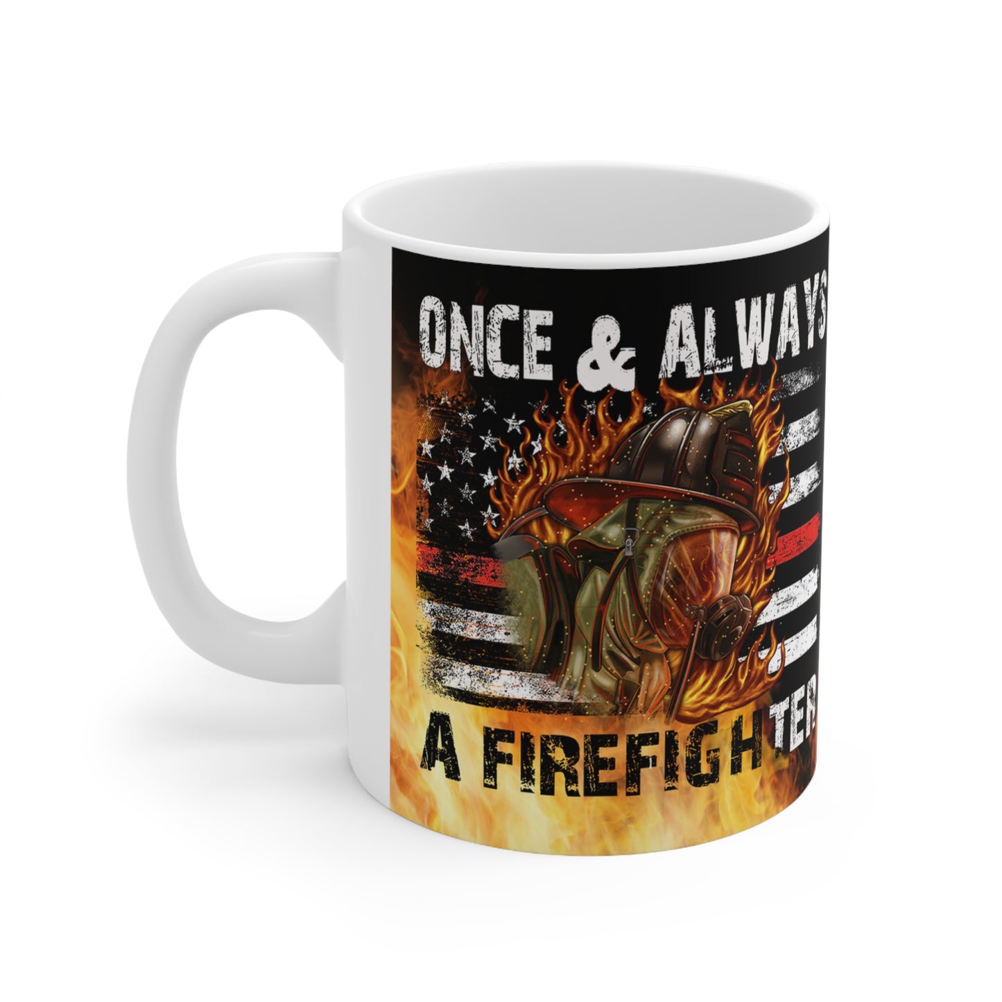 Once & Always A Firefighter Ceramic Mug 11oz