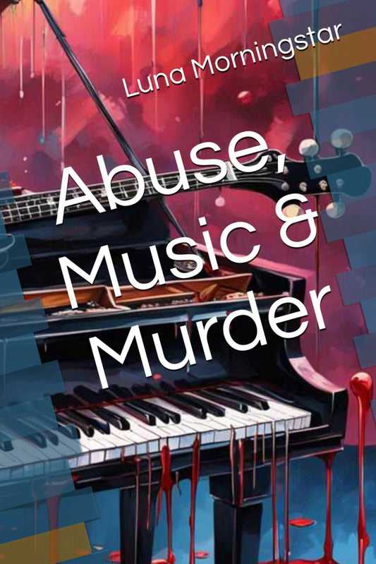 Abuse, Music & Murder by Luna Morningstar - Paperback