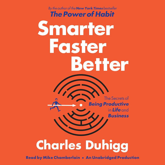 Smarter Faster Better: The Secrets of Being Productive in Life and Business cover image