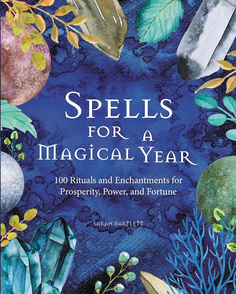 Spells for a Magical Year: 100 Rituals and Enchantments for Prosperity, Power, and Fortune cover image