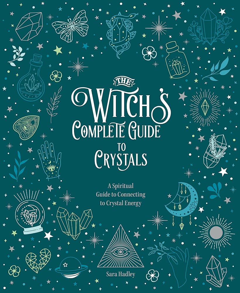 The Witch's Complete Guide to Crystals: A Spiritual Guide to Connecting to Crystal Energy (Volume 4) cover image