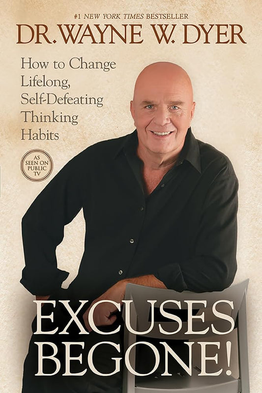 Excuses Begone! How to Change Lifelong, Self-Defeating Thinking Habits cover image