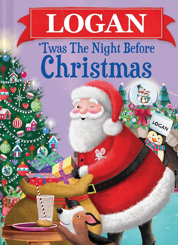 Logan 'Twas the Night Before Christmas: A Magical, Personalized Retelling of the Classic Christmas Story cover image