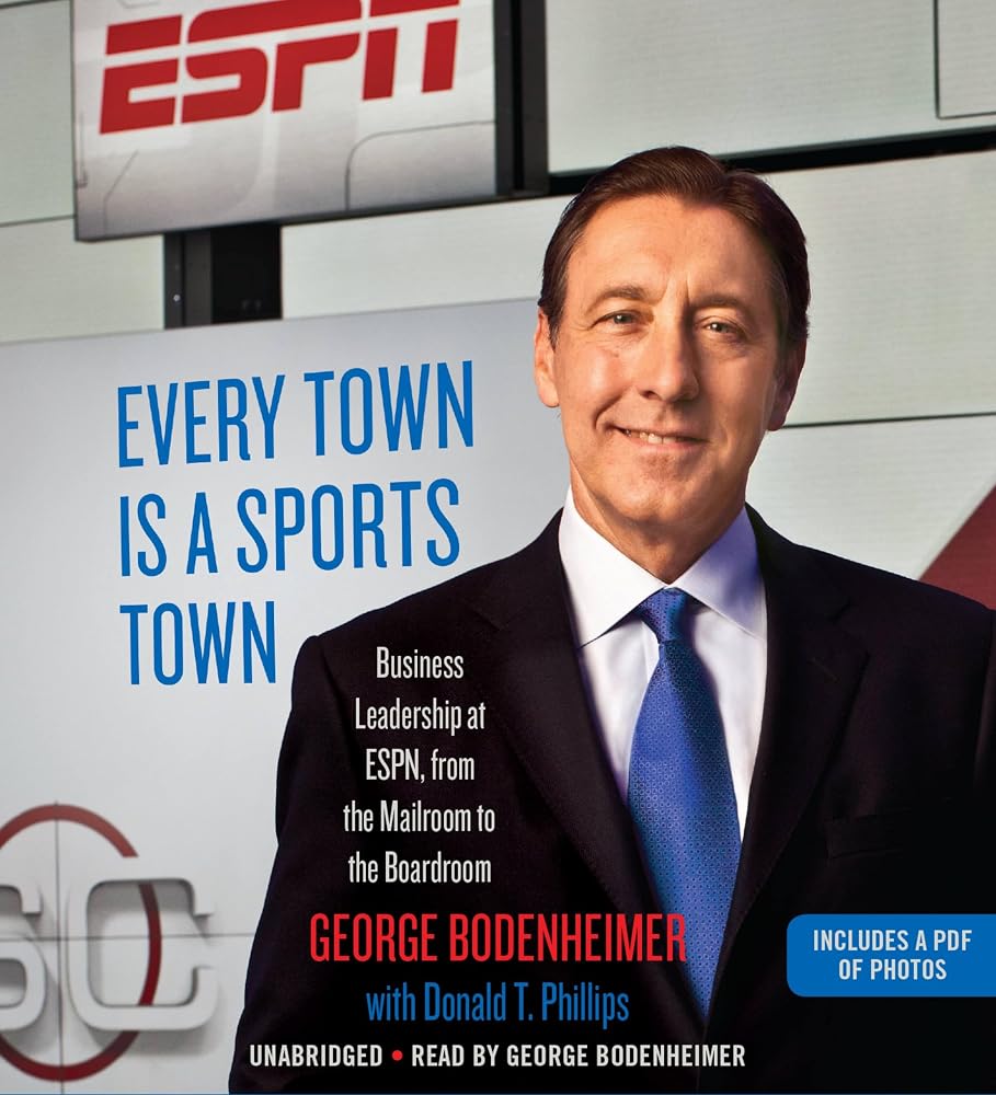 Every Town Is a Sports Town: Business Leadership at ESPN, from the Mailroom to the Boardroom cover image