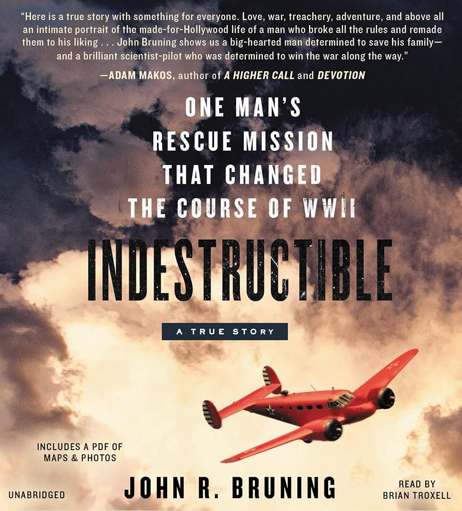 Indestructible: One Man's Rescue Mission That Changed the Course of WWII cover image