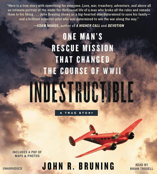 Indestructible: One Man's Rescue Mission That Changed the Course of WWII cover image