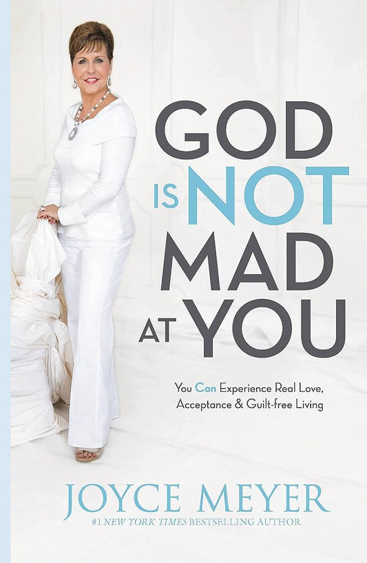 God Is Not Mad at You: You Can Experience Real Love, Acceptance & Guilt-free Living cover image