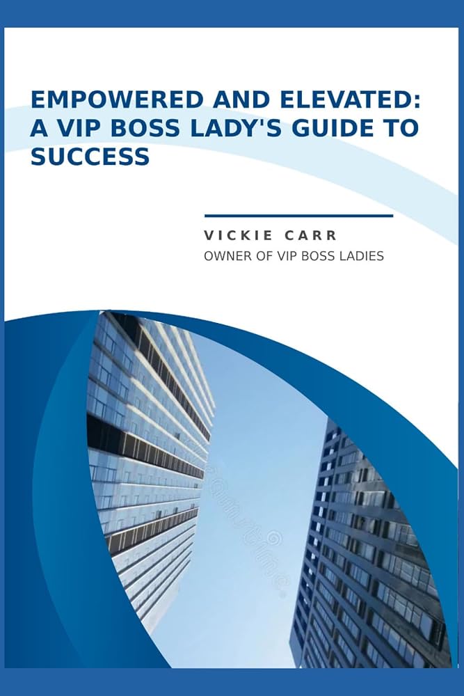 Empowered and Elevated: A VIP Boss Lady's Guide To Success cover image
