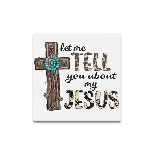 Tell You About Jesus Canvas Print