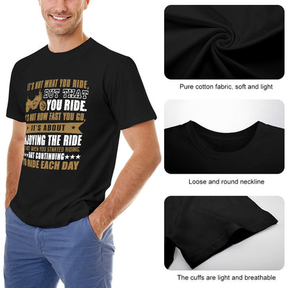 It's Not What You Ride But That You Ride Men's T-shirt 100% Cotton