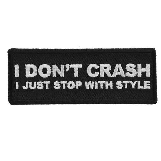 P585 I Don't Crash I just stop with style funny Biker patch