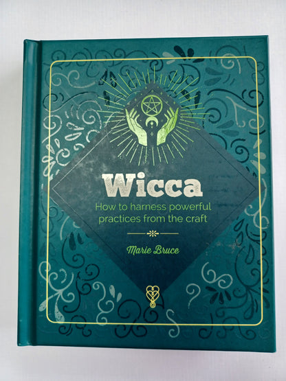 Wicca: How To Harness Powerful Practices from the Magical Craft